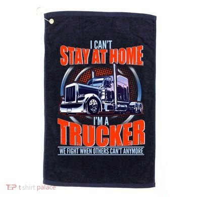 I Can't Stay At Home I'm A Trucker Golf Towel