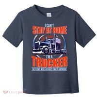 I Can't Stay At Home I'm A Trucker Toddler T-Shirt thumb 0