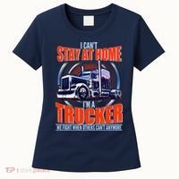 I Can't Stay At Home I'm A Trucker Women's T-Shirt thumb 0
