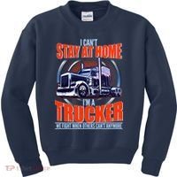 I Can't Stay At Home I'm A Trucker Kids Sweatshirt thumb 0