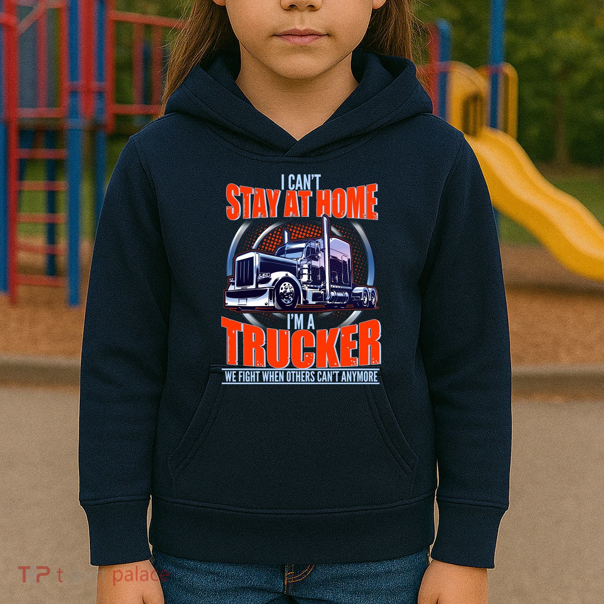 I Can't Stay At Home I'm A Trucker Kids Hoodie