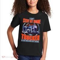 I Can't Stay At Home I'm A Trucker Kids T-Shirt thumb 2