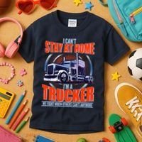 I Can't Stay At Home I'm A Trucker Kids T-Shirt thumb 3