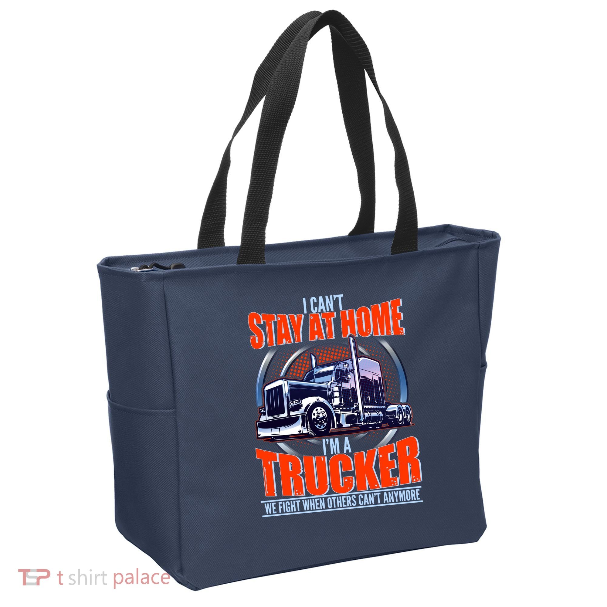 I Can't Stay At Home I'm A Trucker Tote Bag