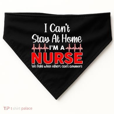 I Can't Stay Home I'm A Nurse Support Frontline USA-Made Doggie Bandana