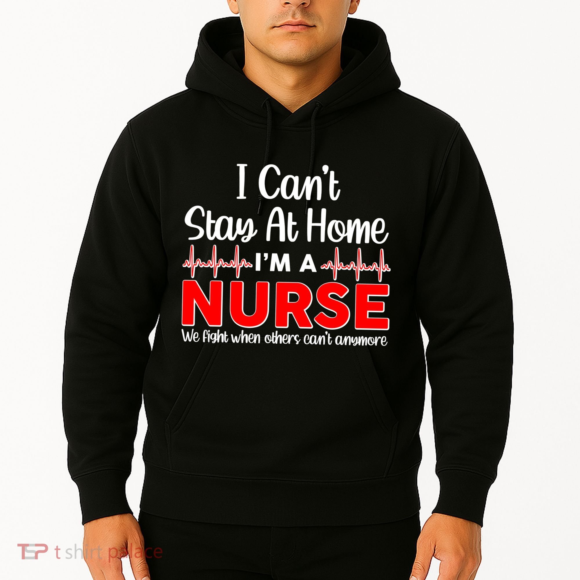 I Can't Stay Home I'm A Nurse Support Frontline Hoodie