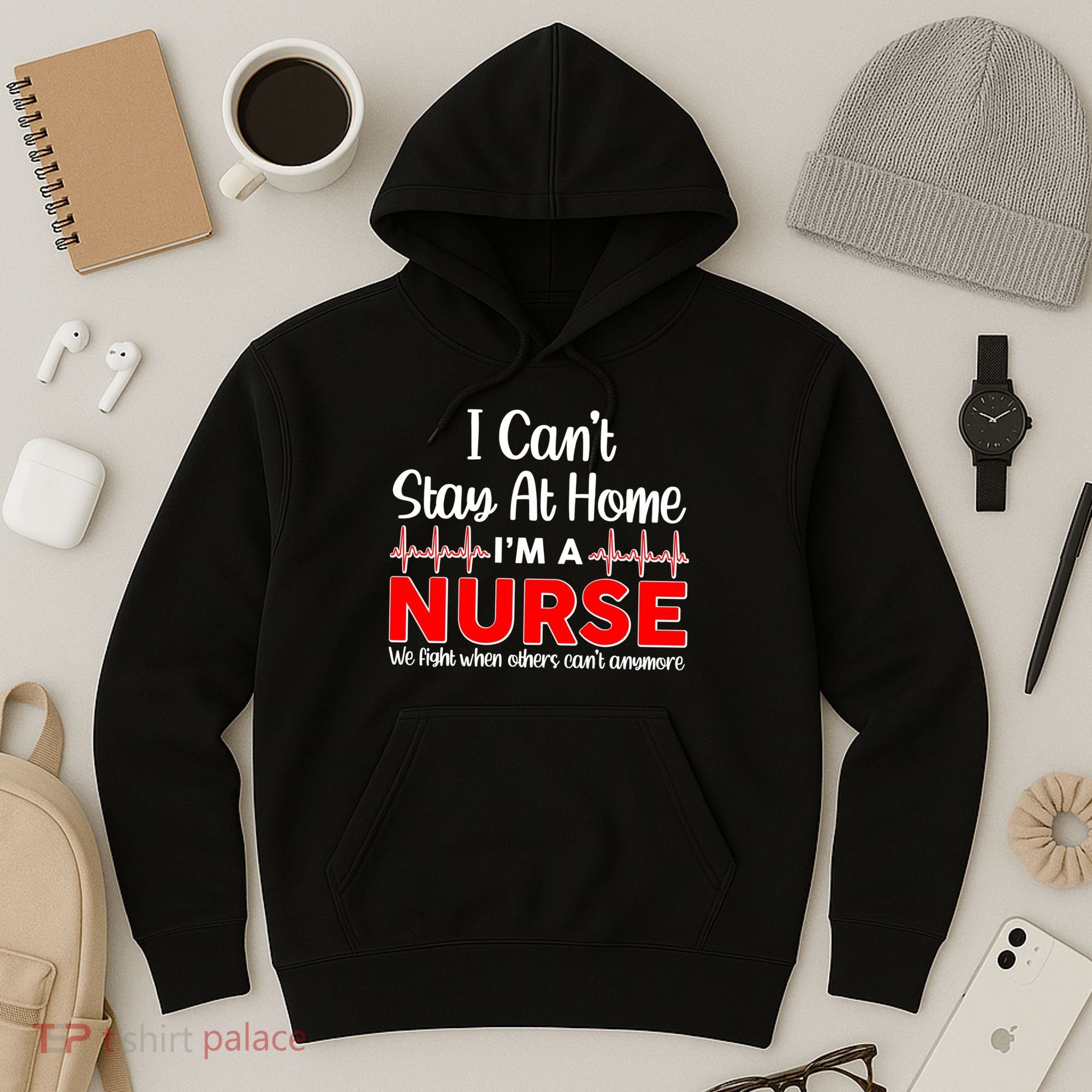 I Can't Stay Home I'm A Nurse Support Frontline Hoodie