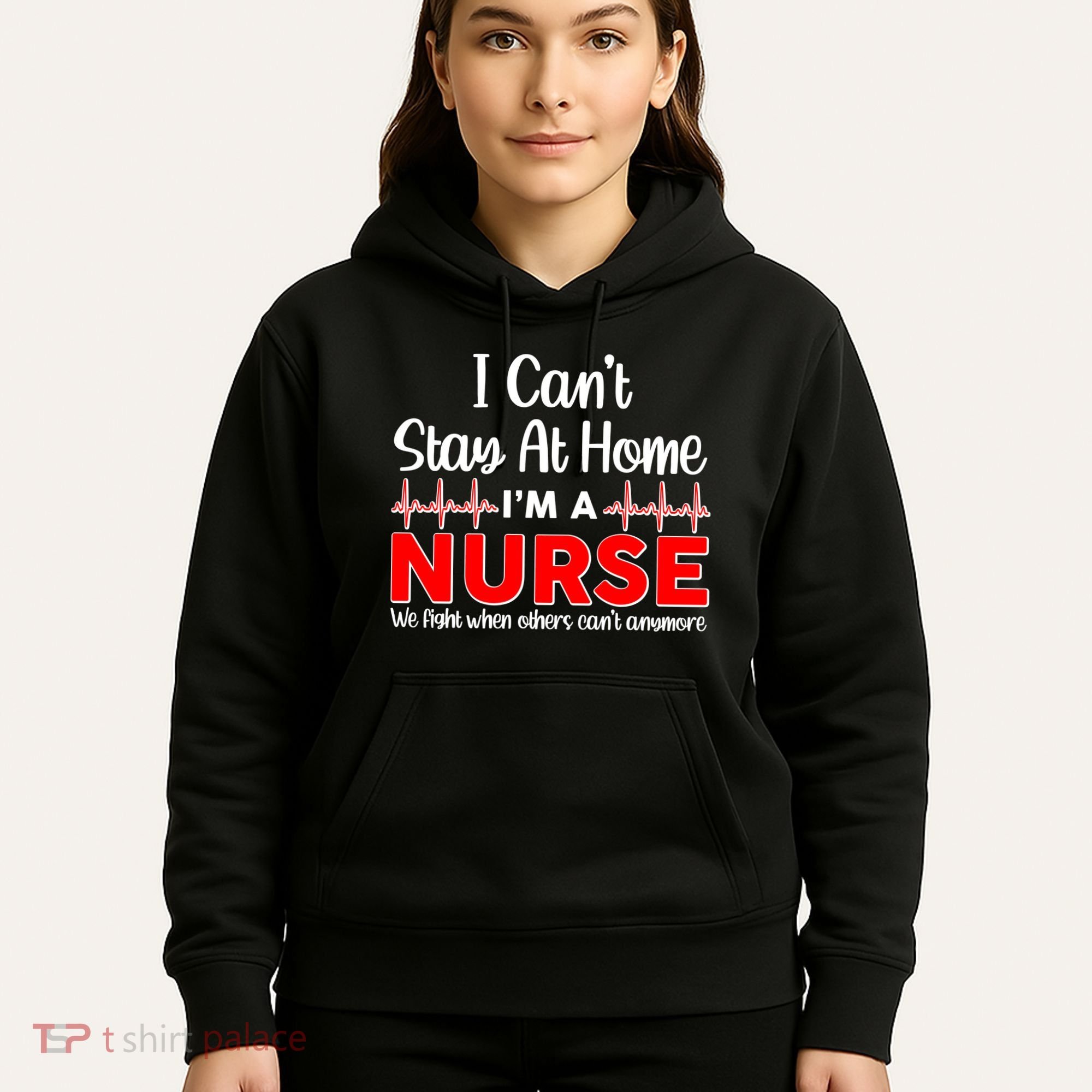 I Can't Stay Home I'm A Nurse Support Frontline Hoodie