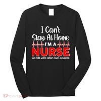 I Can't Stay Home I'm A Nurse Support Frontline Long Sleeve Shirt thumb 0