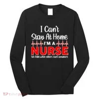 I Can't Stay Home I'm A Nurse Support Frontline Long Sleeve Shirt thumb 0