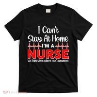 I Can't Stay Home I'm A Nurse Support Frontline T-Shirt thumb 0