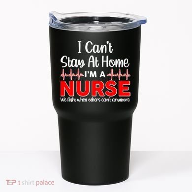 I Can't Stay Home I'm A Nurse Support Frontline Tumbler