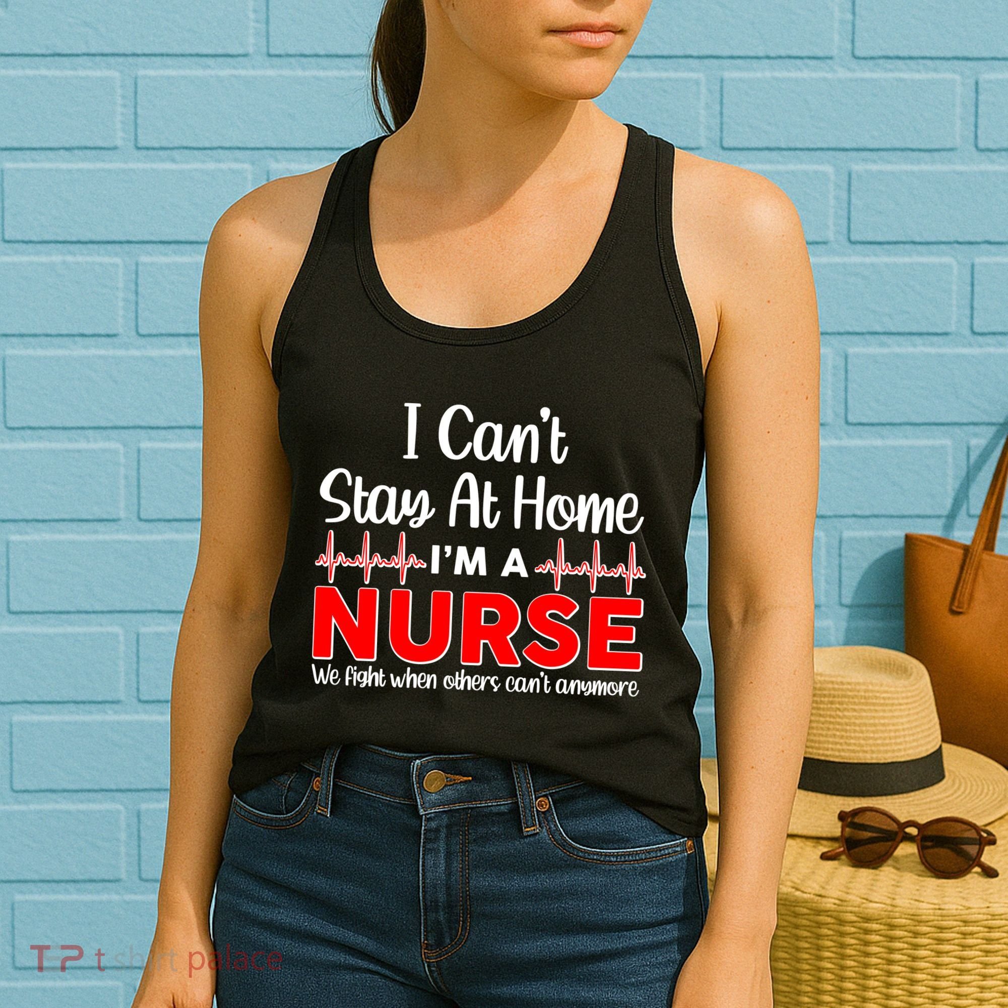 I Can't Stay Home I'm A Nurse Support Frontline Women's Tank Top