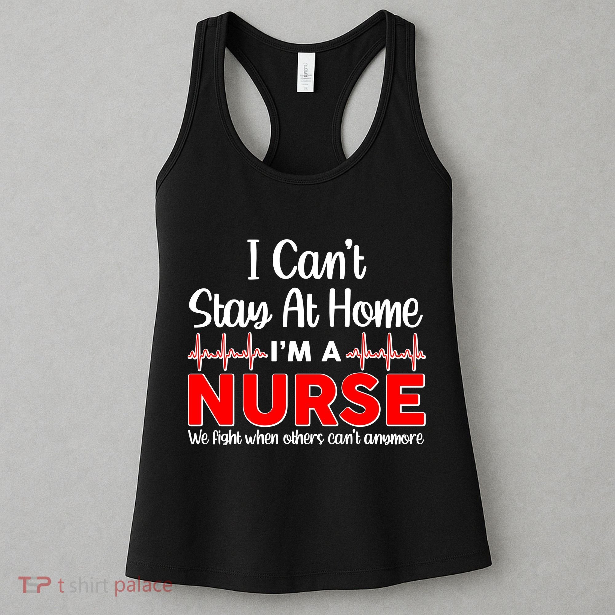 I Can't Stay Home I'm A Nurse Support Frontline Women's Tank Top