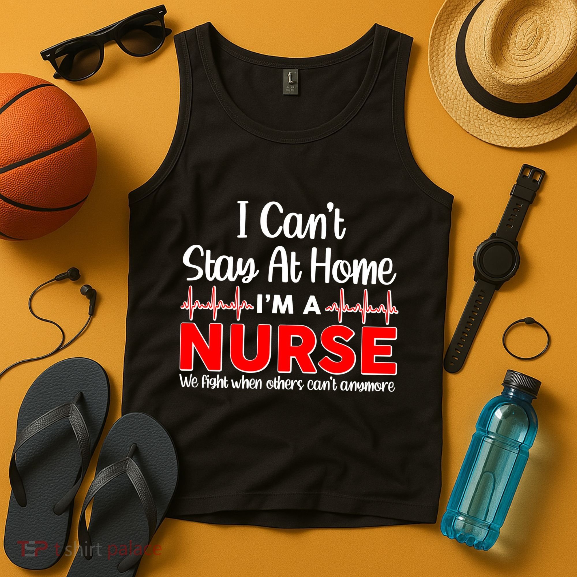 I Can't Stay Home I'm A Nurse Support Frontline Tank Top