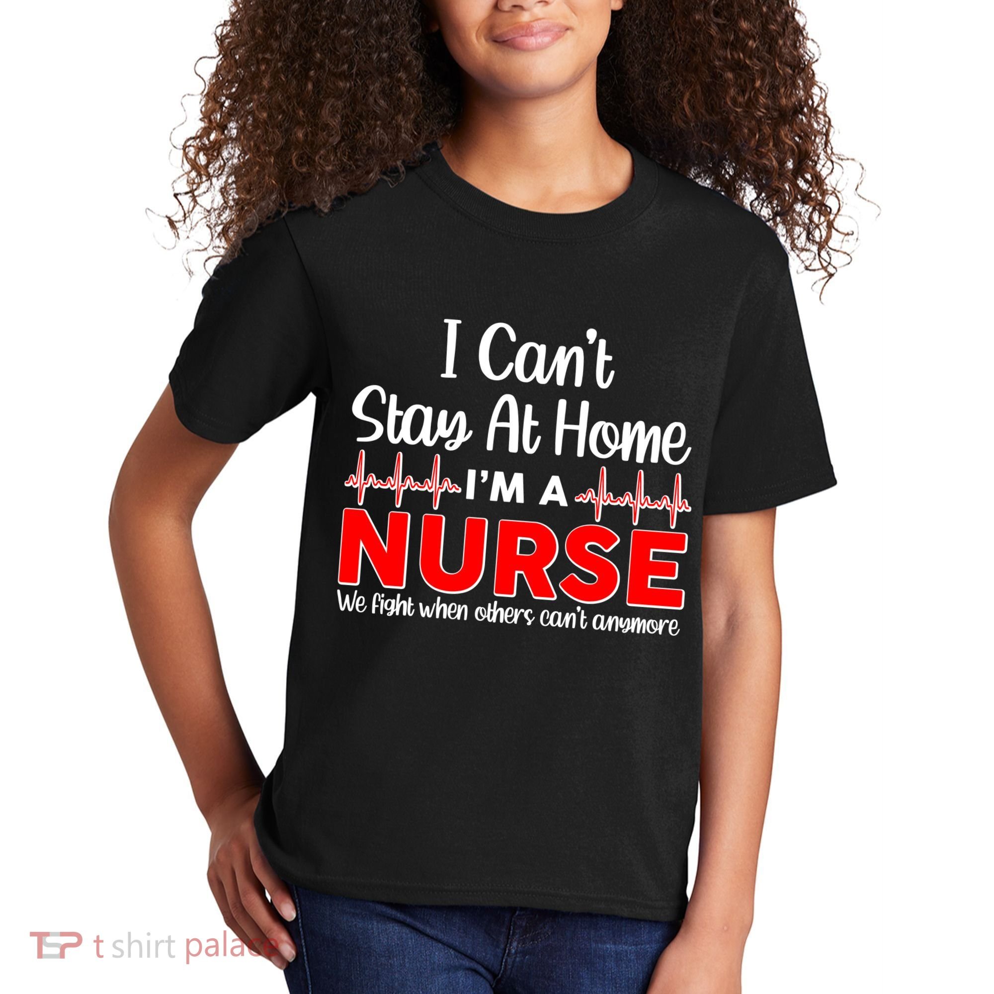 I Can't Stay Home I'm A Nurse Support Frontline Kids T-Shirt
