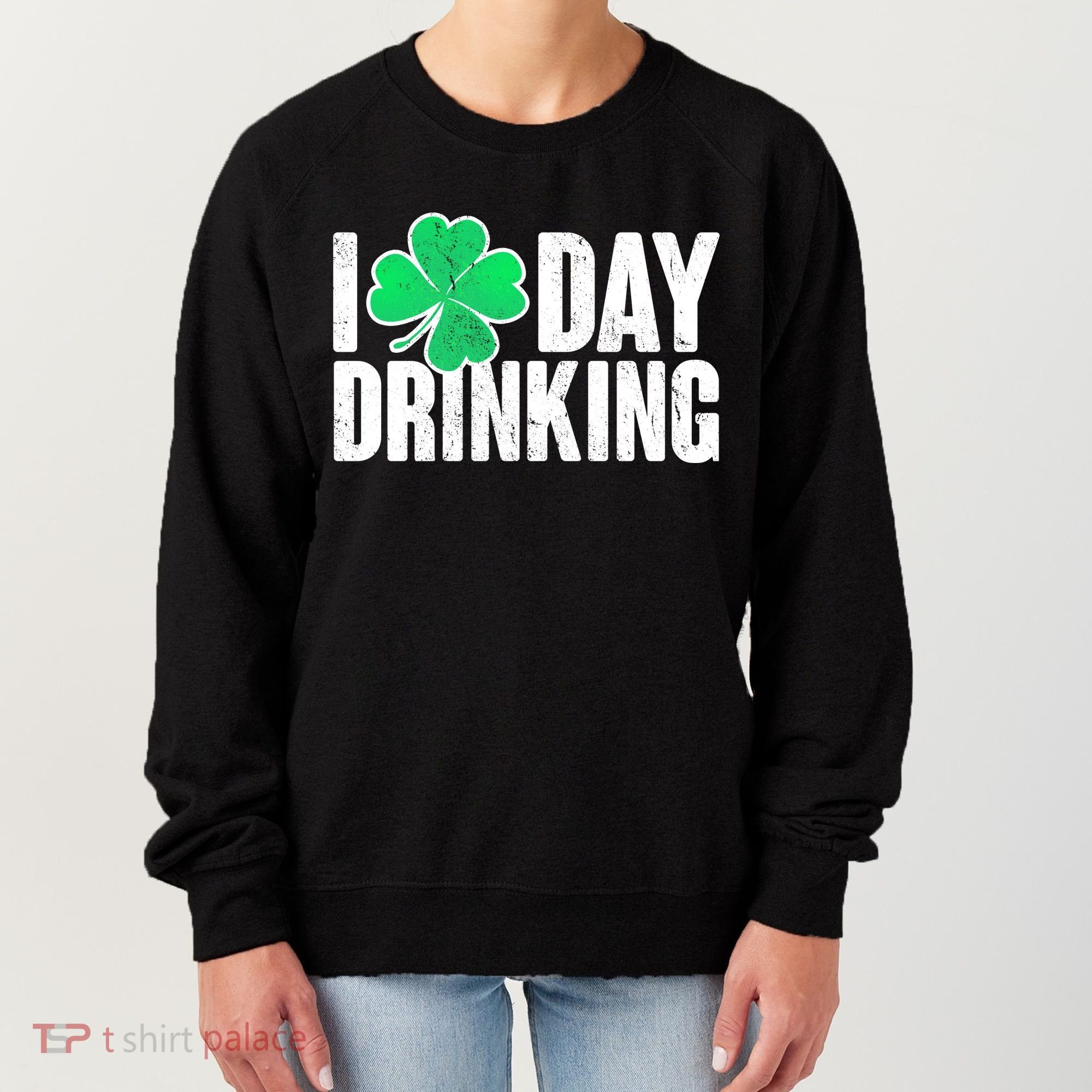 I Clover Day Drinking  Women's Sweatshirt
