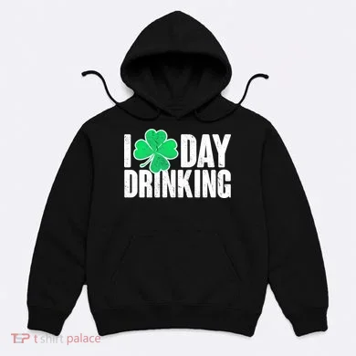 I Clover Day Drinking  Hoodie