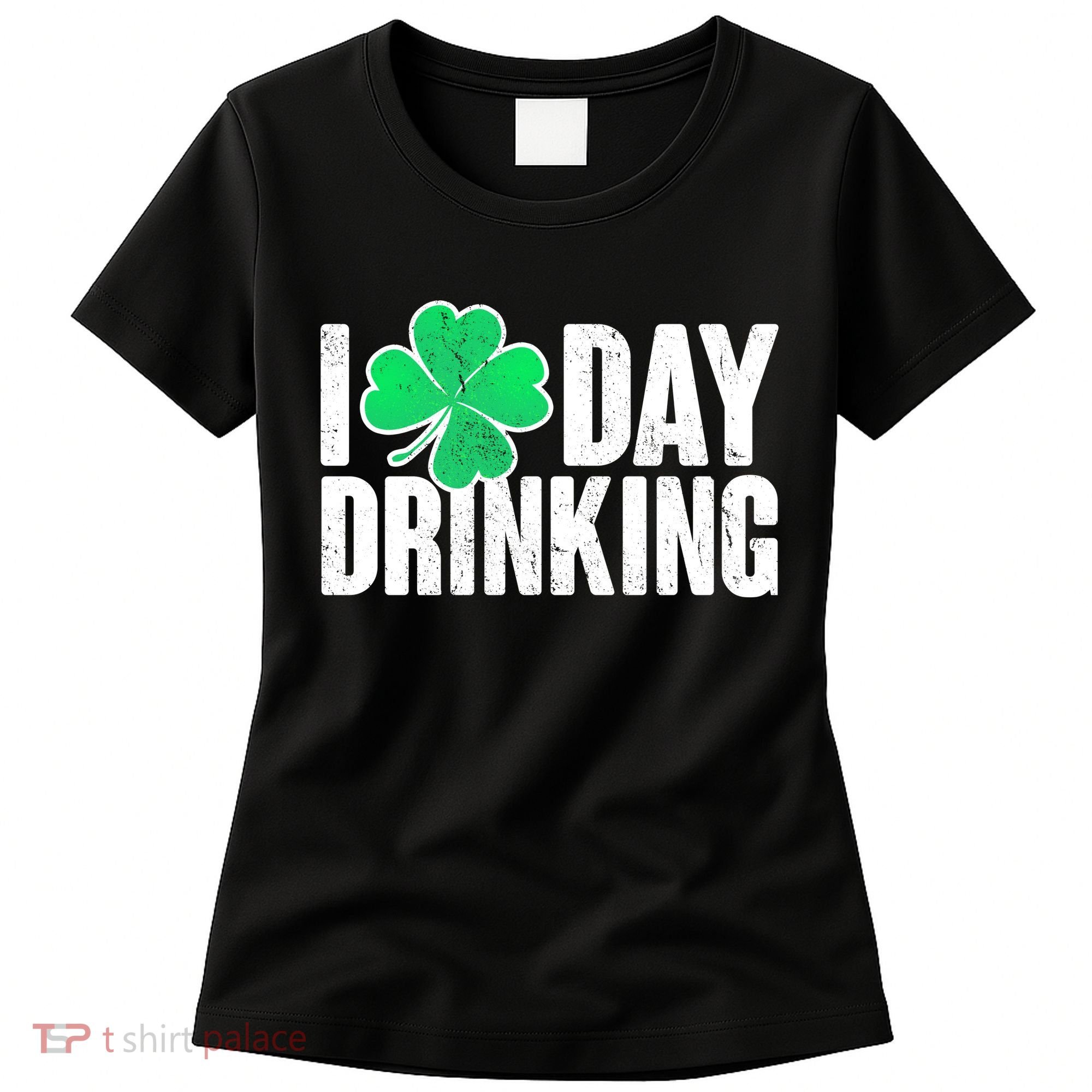 I Clover Day Drinking  Women's T-Shirt