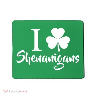 I Clover Shenanigans Irish Shamrock Mousepad