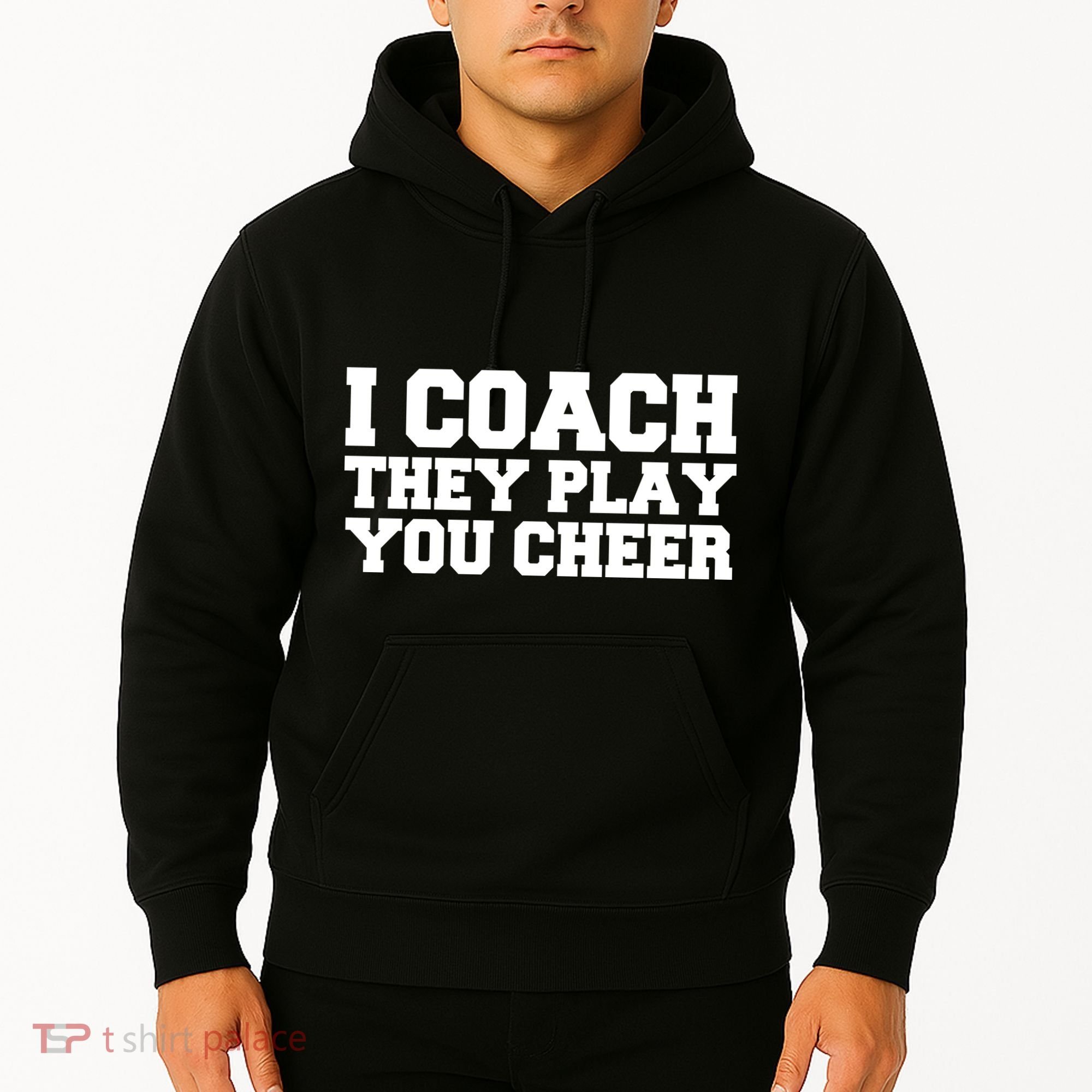 I Coach They Play You Watch Hoodie