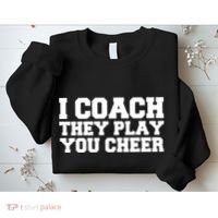 I Coach They Play You Watch Sweatshirt thumb 2