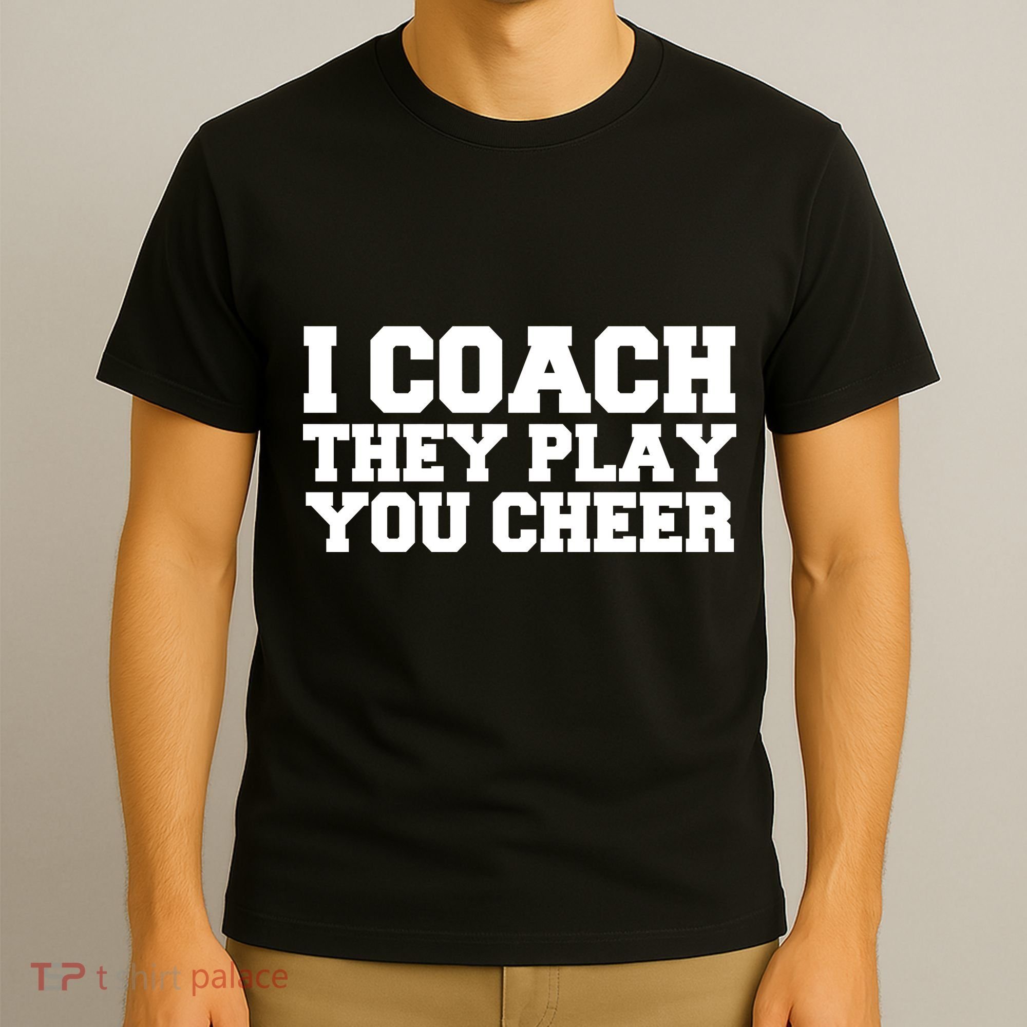 I Coach They Play You Watch T-Shirt