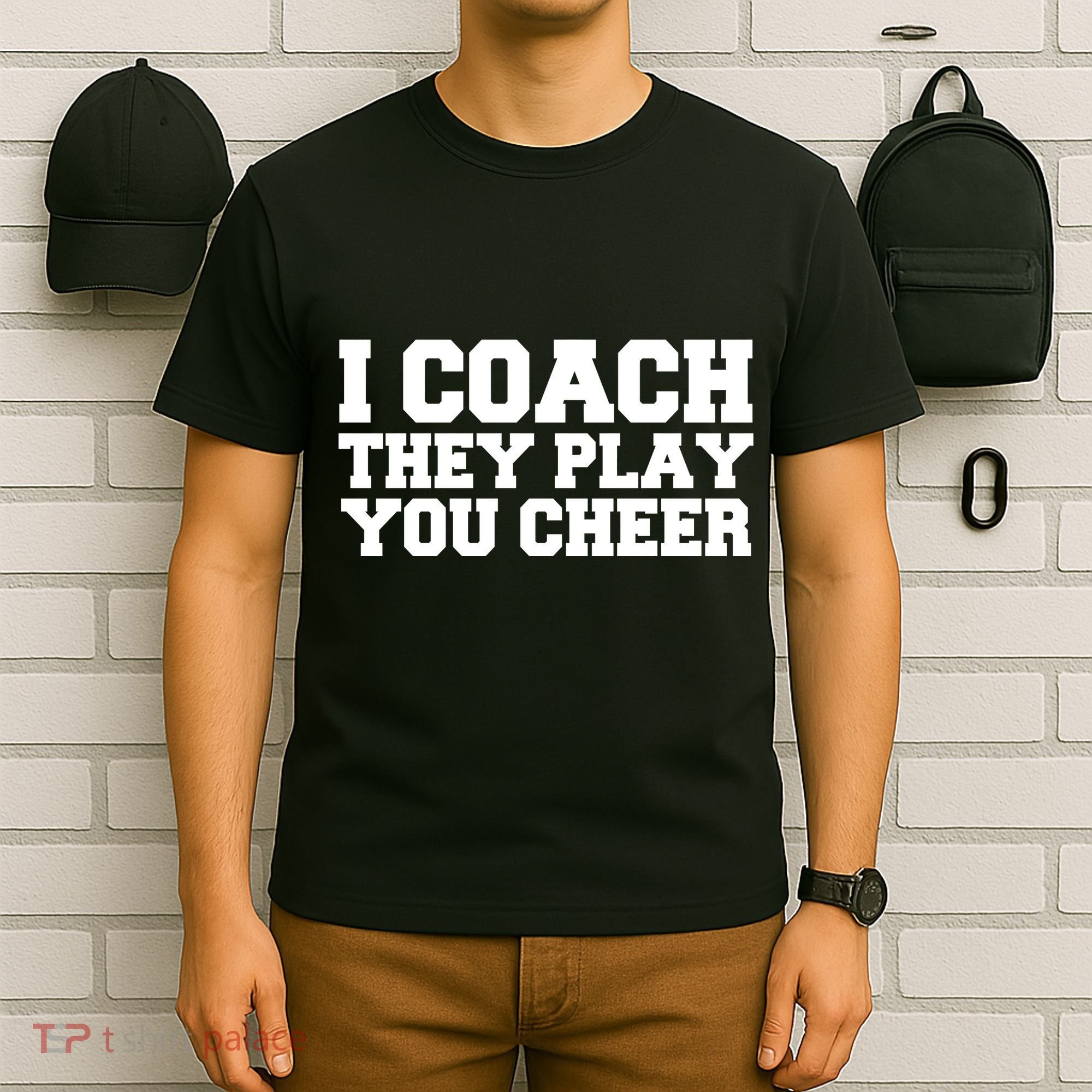 I Coach They Play You Watch T-Shirt