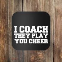 I Coach They Play You Watch Coaster thumb 0