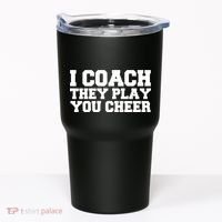 I Coach They Play You Watch Tumbler thumb 0