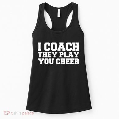 I Coach They Play You Watch Women's Tank Top