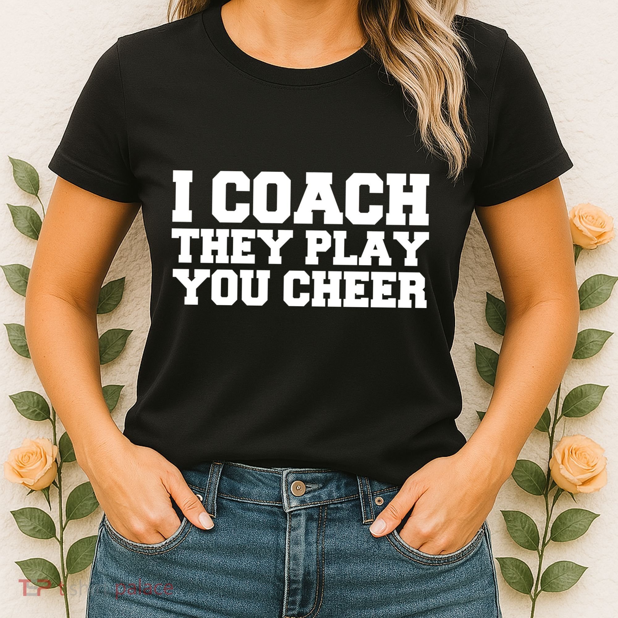 I Coach They Play You Watch Women's T-Shirt