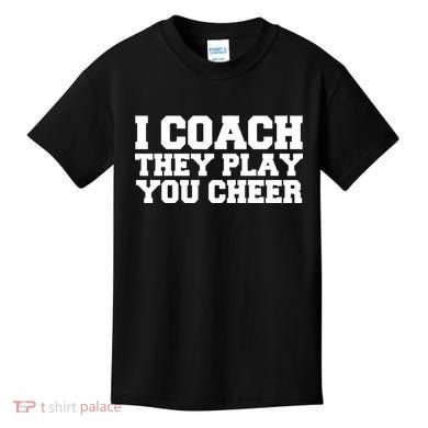 I Coach They Play You Watch Kids T-Shirt