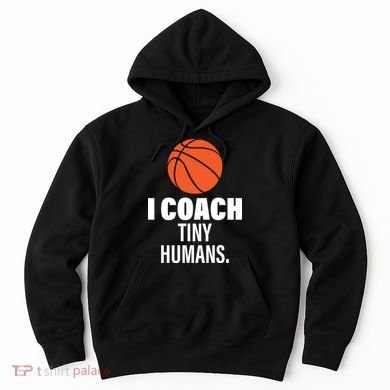 I Coach Tiny Humans Basketball Hoodie