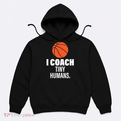 I Coach Tiny Humans Basketball Hoodie