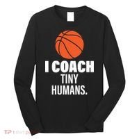 I Coach Tiny Humans Basketball Long Sleeve Shirt thumb 0
