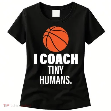 I Coach Tiny Humans Basketball Women's T-Shirt