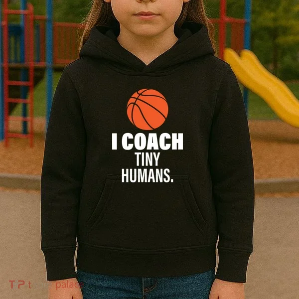 I Coach Tiny Humans Basketball Kids Hoodie