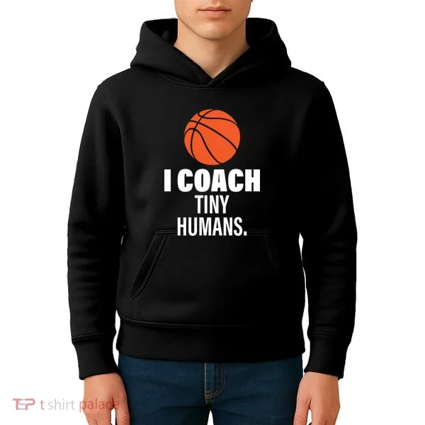 I Coach Tiny Humans Basketball Kids Hoodie