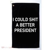 I Could Shit A Better President Funny Pro Republican Golf Towel thumb 0