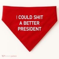 I Could Shit A Better President Funny Pro Republican USA-Made Doggie Bandana thumb 0