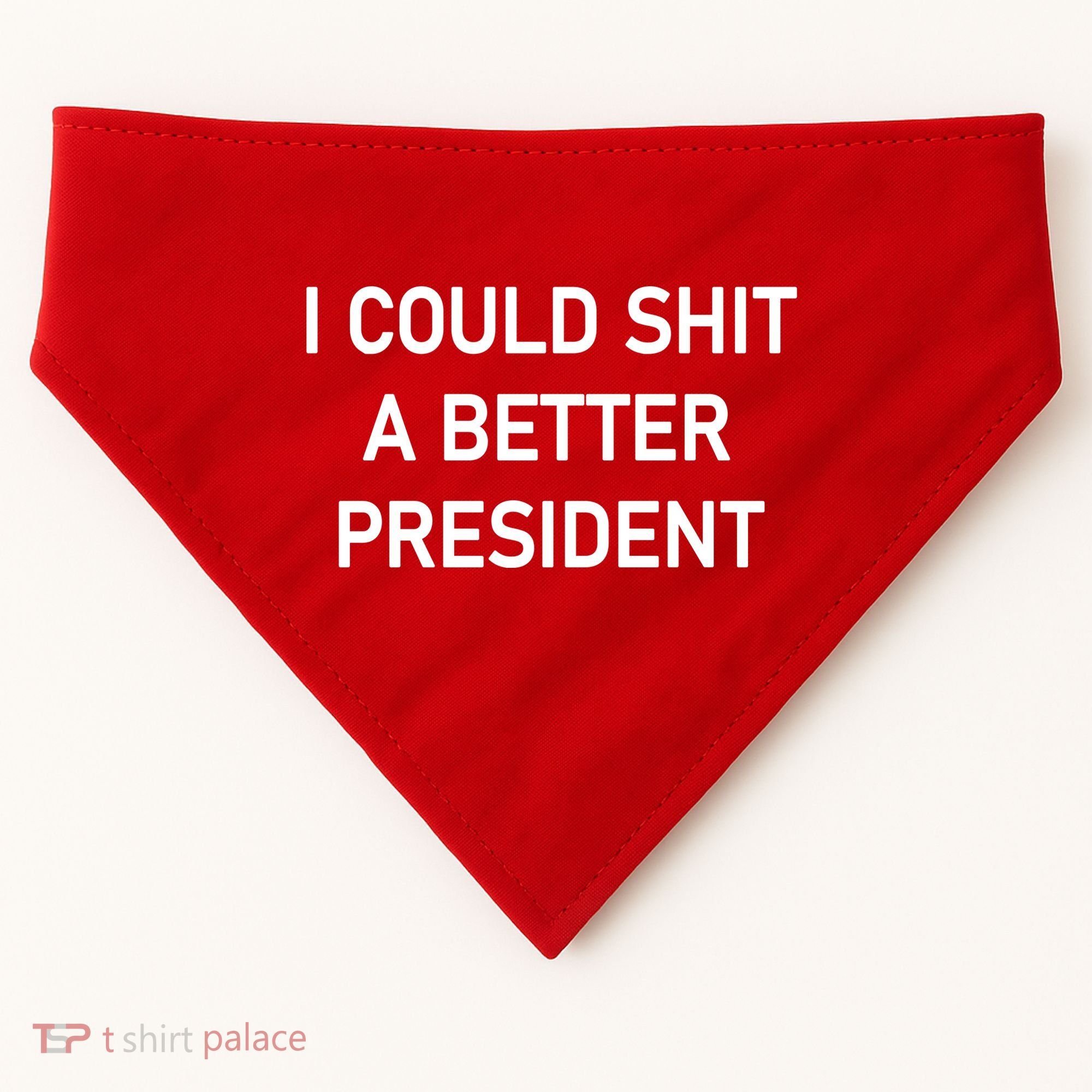 I Could Shit A Better President Funny Pro Republican USA-Made Doggie Bandana