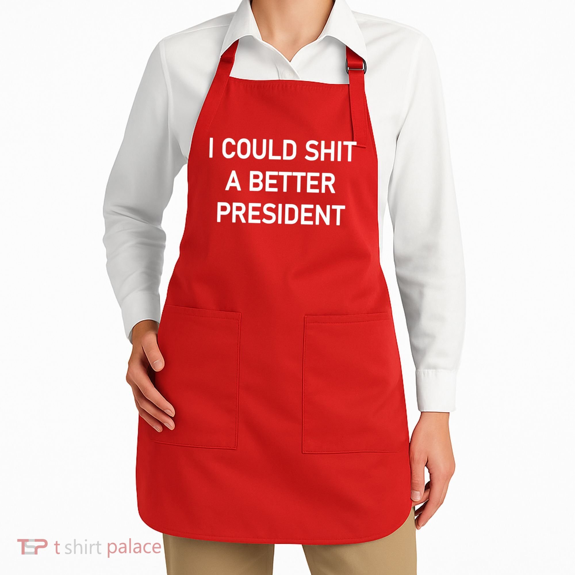 I Could Shit A Better President Funny Pro Republican Apron