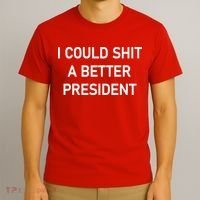 I Could Shit A Better President Funny Pro Republican T-Shirt thumb 3