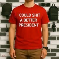 I Could Shit A Better President Funny Pro Republican T-Shirt thumb 6
