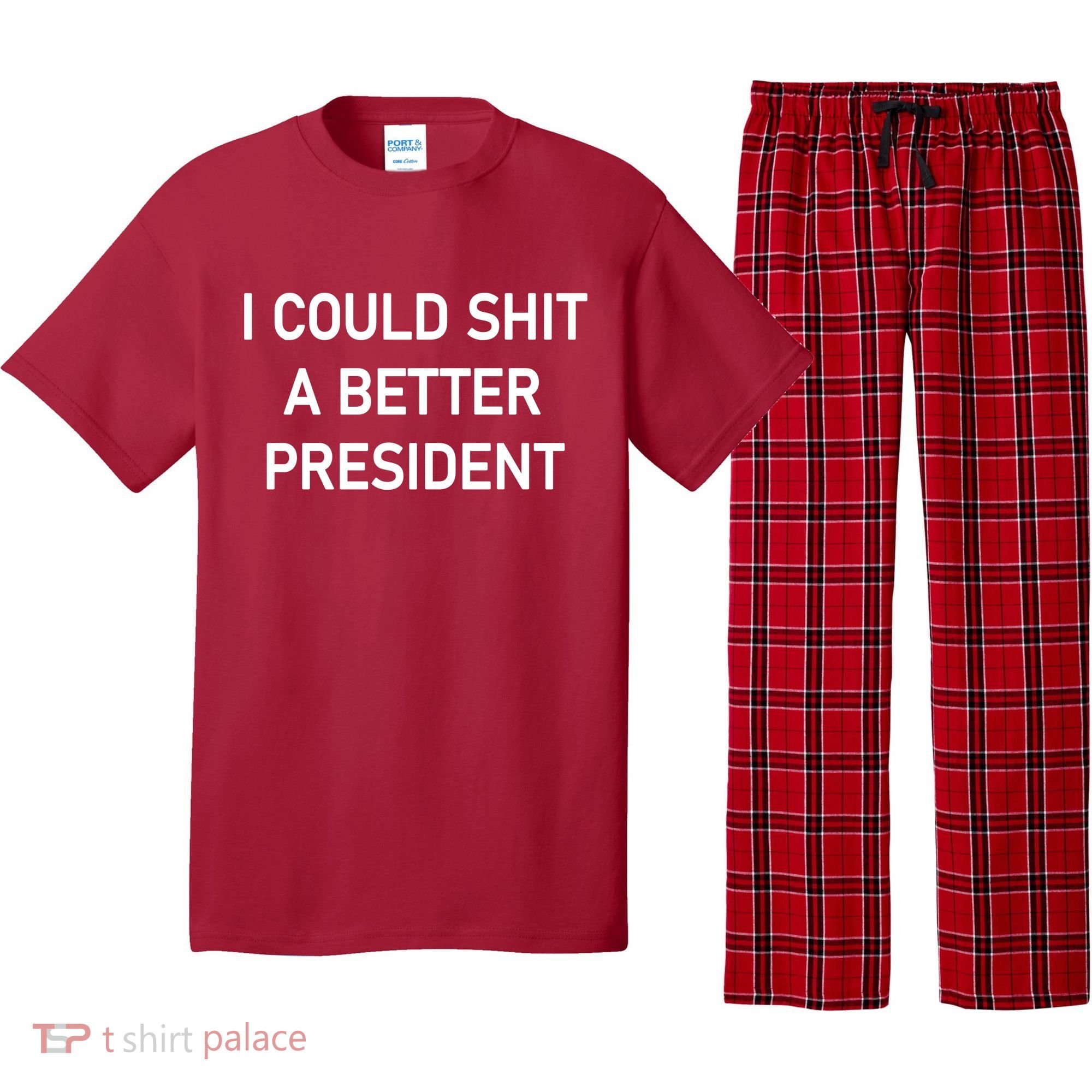 I Could Shit A Better President Funny Pro Republican Pajama Set