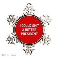 I Could Shit A Better President Funny Pro Republican Ornament thumb 0