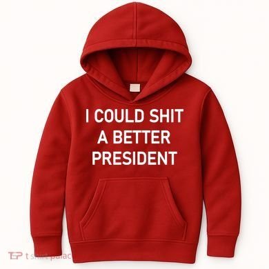 I Could Shit A Better President Funny Pro Republican Kids Hoodie