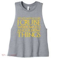 I Cruise Woodward Ave and Know Things Women's Racerback Cropped Tank thumb 0