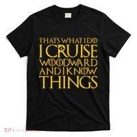 I Cruise Woodward Ave and Know Things T-Shirt thumb 0